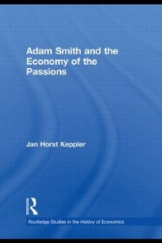 Book Adam Smith and the Economy of the Passions Jan Horst Keppler