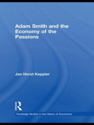 Book Adam Smith and the Economy of the Passions Jan Horst Keppler
