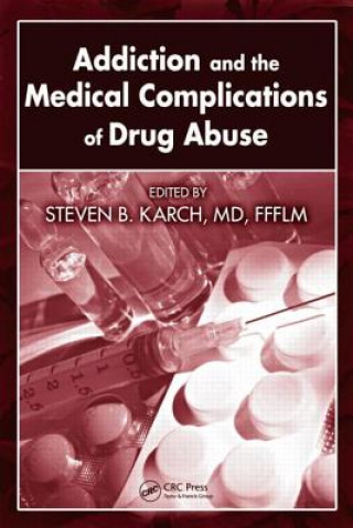 Könyv Addiction and the Medical Complications of Drug Abuse Md Steven B. Karch