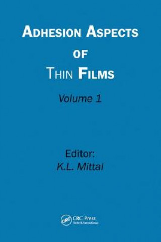 Könyv Adhesion Aspects of Thin Films, Volume 1 Kash L. Mittal