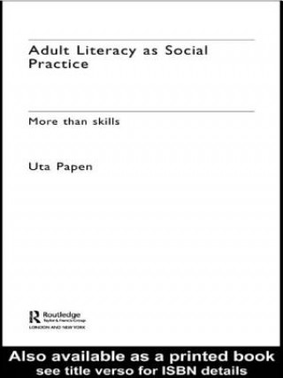 Kniha Adult Literacy as Social Practice Uta Papen