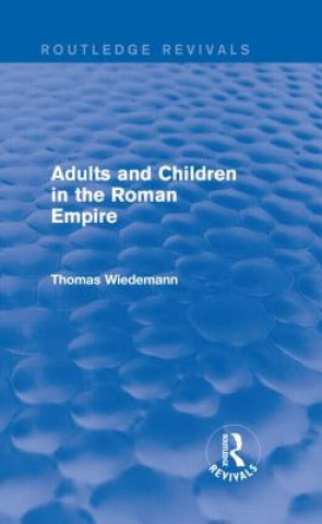 Kniha Adults and Children in the Roman Empire (Routledge Revivals) Thomas Wiedemann