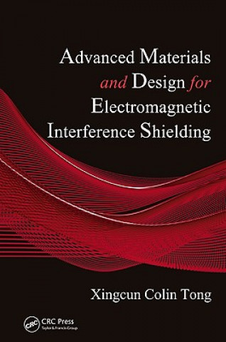 Livre Advanced Materials and Design for Electromagnetic Interference Shielding Xingcun Colin Tong