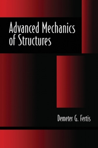 Carte Advanced Mechanics of Structures Demeter G. Fertis