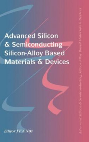 Kniha Advanced Silicon & Semiconducting Silicon-Alloy Based Materials & Devices 