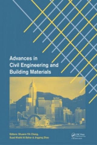 Kniha Advances in Civil Engineering and Building Materials Shuenn-Yih Chang