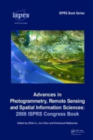 Książka Advances in Photogrammetry, Remote Sensing and Spatial Information Sciences: 2008 ISPRS Congress Book Zhilin Li