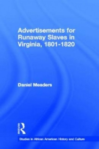 Book Advertisements for Runaway Slaves in Virginia, 1801-1820 By Meaders.