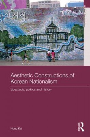 Kniha Aesthetic Constructions of Korean Nationalism Hong Kal