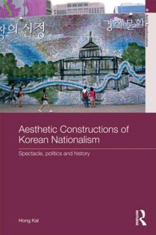 Kniha Aesthetic Constructions of Korean Nationalism Hong Kal