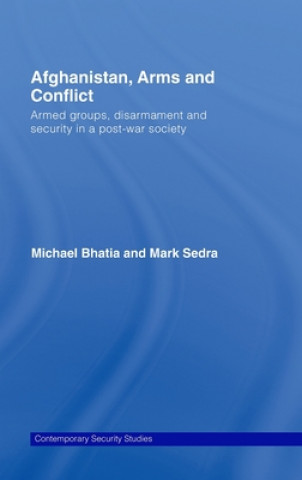 Kniha Afghanistan, Arms and Conflict Michael Sedra