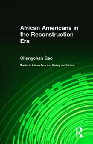 Książka African Americans in the Reconstruction Era Chungchan Gao