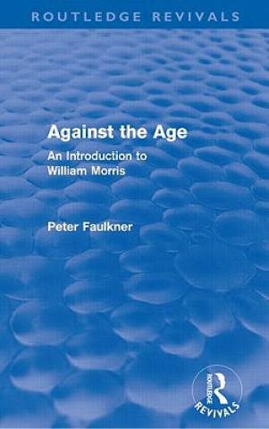 Carte Against The Age (Routledge Revivals) Peter Faulkner