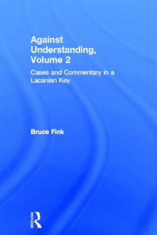 Kniha Against Understanding, Volume 2 Bruce Fink