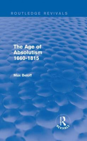 Kniha Age of Absolutism (Routledge Revivals) Max Beloff