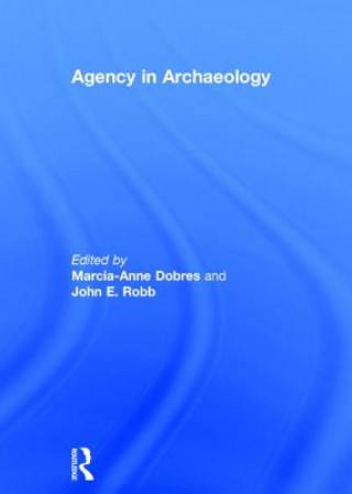 Könyv Agency in Archaeology John Robb