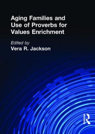 Libro Aging Families and Use of Proverbs for Values Enrichment Vera R. Jackson