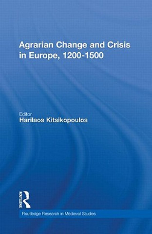 Carte Agrarian Change and Crisis in Europe, 1200-1500 Harilaos Kitsikopoulos