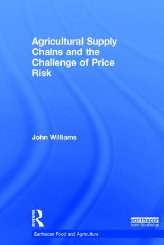 Kniha Agricultural Supply Chains and the Challenge of Price Risk John Williams