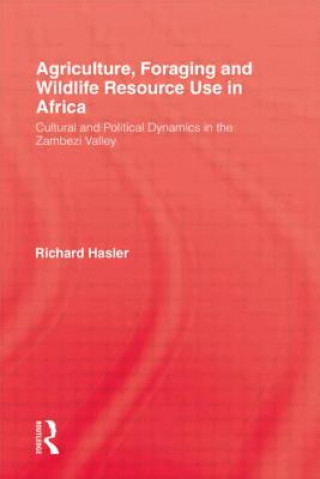 Könyv Agriculture, Foraging and Wildlife Resource Use in Africa Richard Hasler