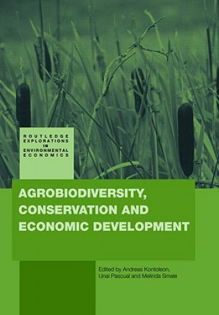 Kniha Agrobiodiversity Conservation and Economic Development Andreas Kontoleon