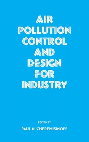 Kniha Air Pollution Control and Design for Industry Paul N. Cheremisinoff