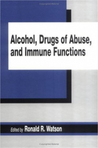 Knjiga Alcohol, Drugs of Abuse, and Immune Functions Ronald R. Watson