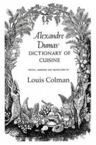 Kniha Alexander Dumas Dictionary Of Cuisine Louis Colman