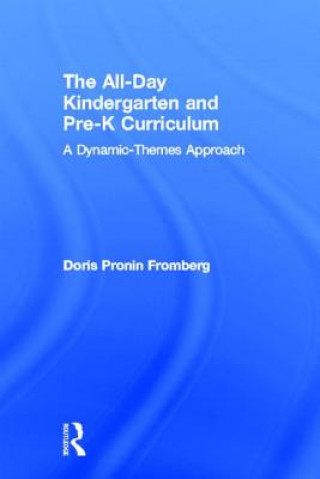 Carte All-Day Kindergarten and Pre-K Curriculum Doris Pronin Fromberg
