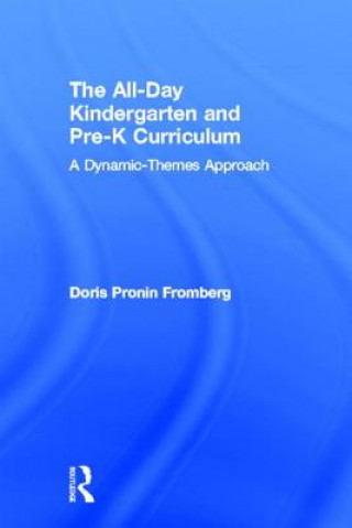 Könyv All-Day Kindergarten and Pre-K Curriculum Doris Pronin Fromberg