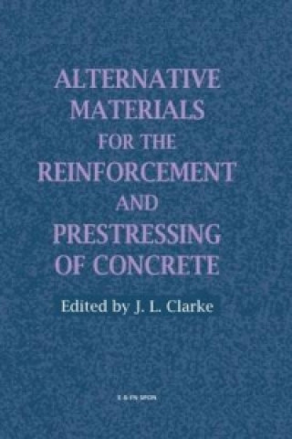 Książka Alternative Materials for the Reinforcement and Prestressing of Concrete J. L. Clarke