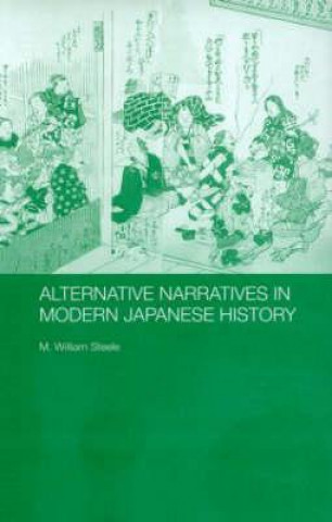 Könyv Alternative Narratives in Modern Japanese History M.William Steele