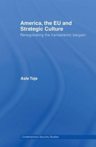 Книга America, the EU and Strategic Culture Asle Toje