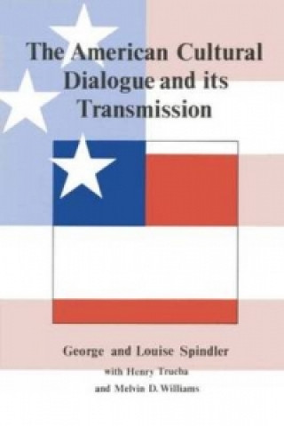 Kniha American Cultural Dialogue And Its Transmission George Spindler