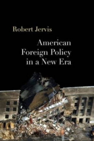 Kniha American Foreign Policy in a New Era Robert Jervis