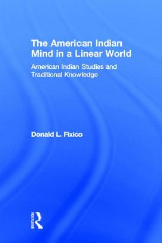 Książka American Indian Mind in a Linear World Donald Lee Fixico