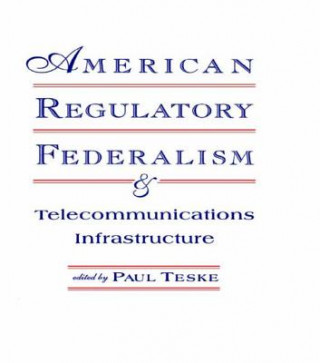 Carte American Regulatory Federalism and Telecommunications Infrastructure 