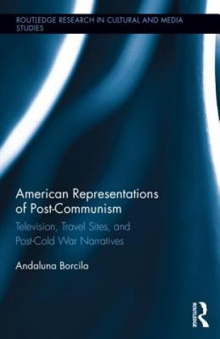 Kniha American Representations of Post-Communism Andaluna Borcila