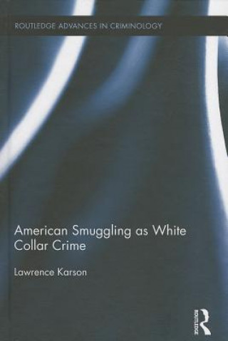 Carte American Smuggling as White Collar Crime Lawrence Karson