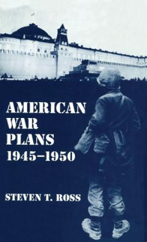 Livre American War Plans 1945-1950 Steven T. Ross