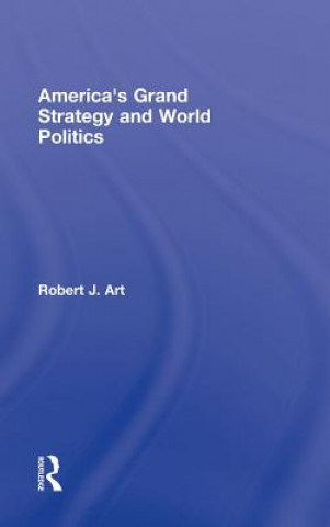 Carte America's Grand Strategy and World Politics Robert Art