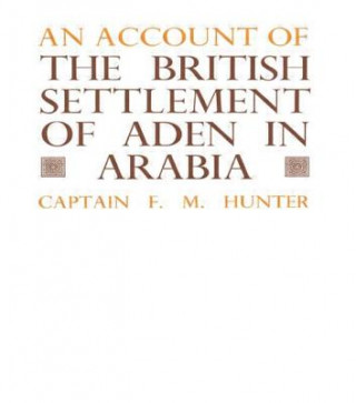 Buch Account of the British Settlement of Aden in Arabia F. M. Hunter