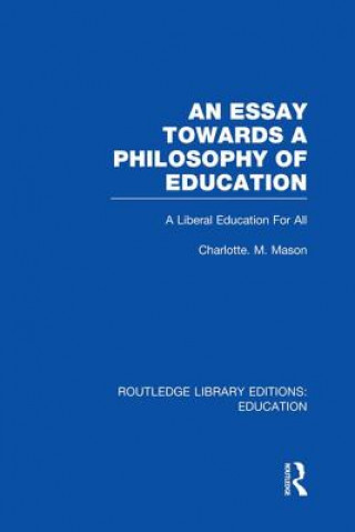 Kniha Essay Towards A Philosophy of Education (RLE Edu K) Charlotte M. Mason