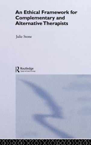 Carte Ethical Framework for Complementary and Alternative Therapists Julia Stone