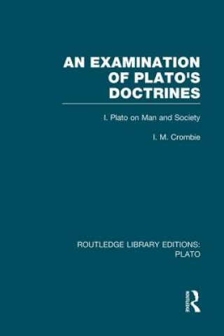 Carte Examination of Plato's Doctrines  (RLE: Plato) I M Crombie