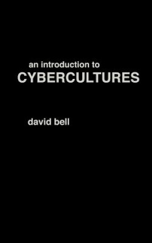 Book Introduction to Cybercultures David Bell