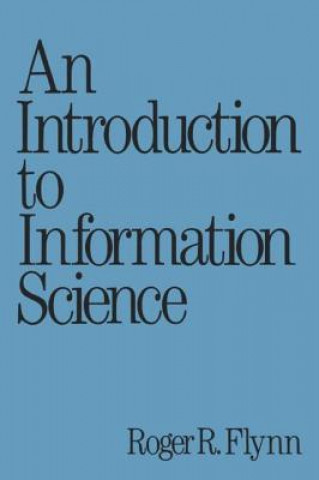 Knjiga Introduction to Information Science Roger R. Flynn