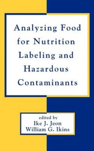 Kniha Analyzing Food for Nutrition Labeling and Hazardous Contaminants 