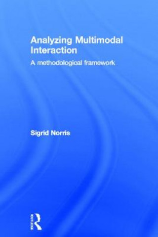Knjiga Analyzing Multimodal Interaction Sigrid Norris