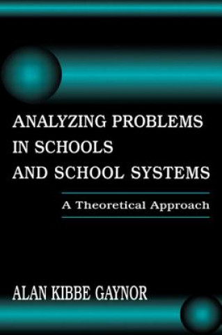 Książka Analyzing Problems in Schools and School Systems Alan Kibbe Gaynor